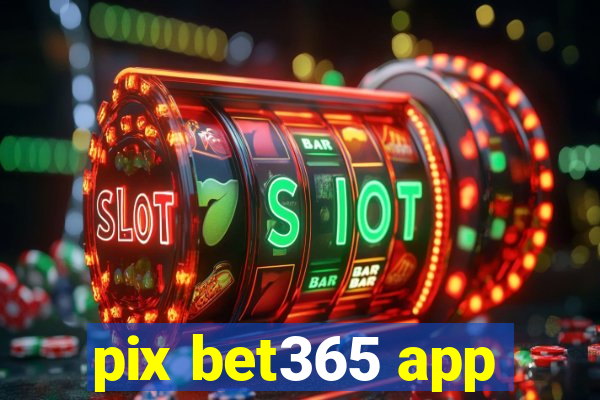 pix bet365 app